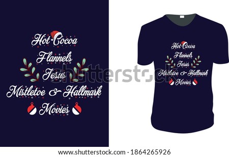 Hot Cocoa, Flannels, Jesus, Mistletoe, Hallmark Movies Christmas T-shirt. Christmas Gift Idea, Christmas Vector graphic for t shirt, Vector graphic, Christmas Holidays, motivation, family vacation, 