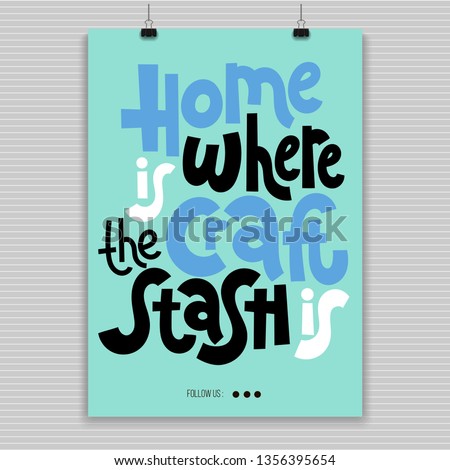 Home is where the craft stash is. Poster with hand drawn vector lettering. Unique motivational quote for hand made festival, advertising of artisans. Slogan stylized typography. Concept in A4 layout.