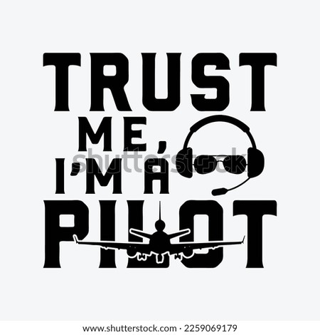 Trust Me, I'm A Pilot funny gifts t-shirt design