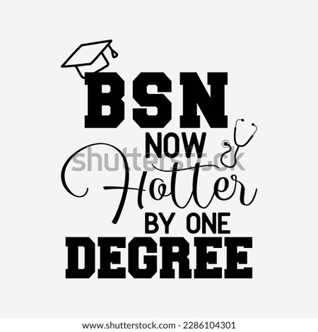 BSN Now Hotter By One Degree - Camiseta de graduación para enfermera