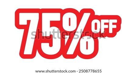 75% off sale discount promo icon with 3d style effect. Discounts numbers of percent sign in red and white colors isolated on white background, 75 discounts. Sale off discount promotion.