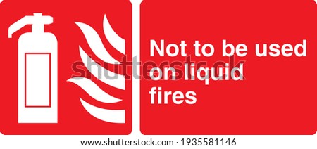 Not to be used on liquid fires sign board with a fire extinguisher