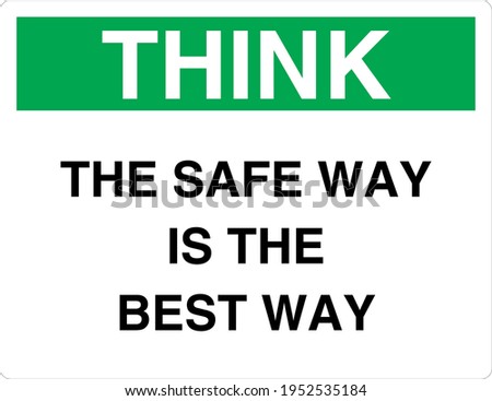 Think the safe way is the best way