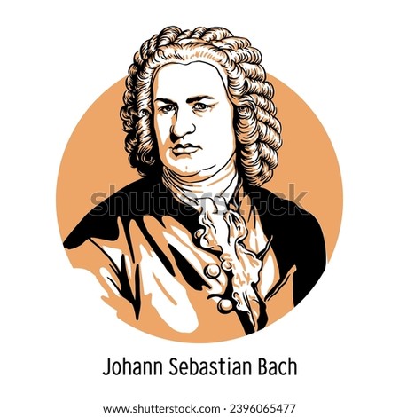 Johann Sebastian Bach was a German composer, organist, bandmaster, and music teacher. Hand drawn vector illustration