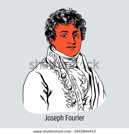 Joseph Fourier was a French mathematician and physicist. He was a member of the Paris Academy of Sciences. Hand drawn vector illustration