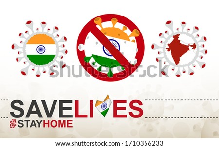 Coronavirus cell with India flag and map. Stop COVID-19 sign, slogan save lives stay home with flag of India on abstract medical bacteria background.