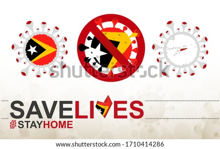 Coronavirus cell with East Timor flag and map. Stop COVID-19 sign, slogan save lives stay home with flag of East Timor on abstract medical bacteria background.