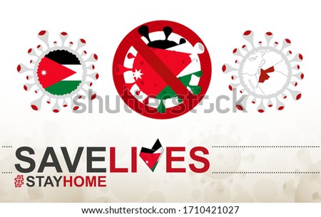 Coronavirus cell with Jordan flag and map. Stop COVID-19 sign, slogan save lives stay home with flag of Jordan on abstract medical bacteria background.