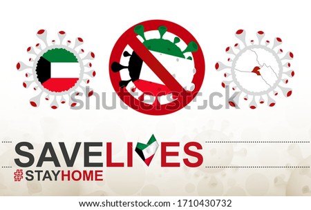 Coronavirus cell with Kuwait flag and map. Stop COVID-19 sign, slogan save lives stay home with flag of Kuwait on abstract medical bacteria background.