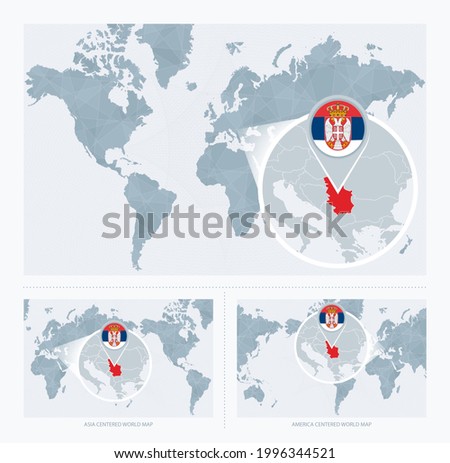 Magnified Serbia over Map of the World, 3 versions of the World Map with flag and map of Serbia. Vector Illustration.