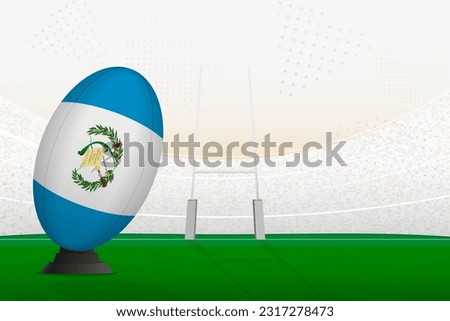 Guatemala national team rugby ball on rugby stadium and goal posts, preparing for a penalty or free kick. Vector illustration.