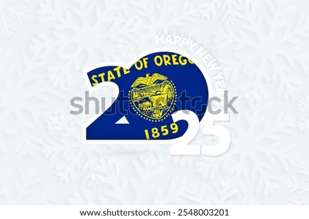 New Year 2025 for Oregon on snowflake background. Greeting Oregon with new 2025 year.