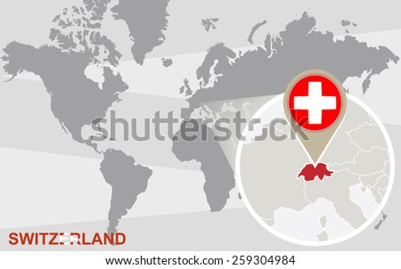 World map with magnified Switzerland. Switzerland flag and map.