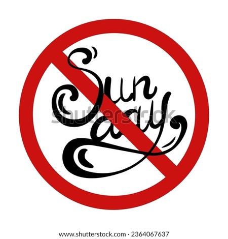 Vector prohibition sign with lettering isolated from background. Sunday is prohibited. No Sunday holidays. Habit calendar sticker
