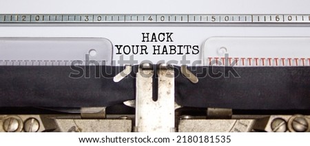 Hack your habits symbol. Words 'Hack your habits' typed on retro typewriter. Business, psychology and hack your habits concept. Copy space. Photo stock © 