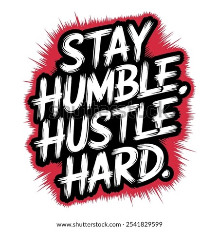 Stay Humble Hustle Hard - Motivational Typography Vector for Success Seekers