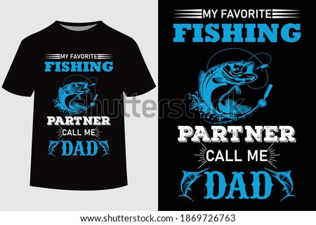 My fevorite fishing partnerr call me dad quote vector design template. Good for fishing t-shirt, poster, label, emblem print. With fish and mountain, lake vector.
