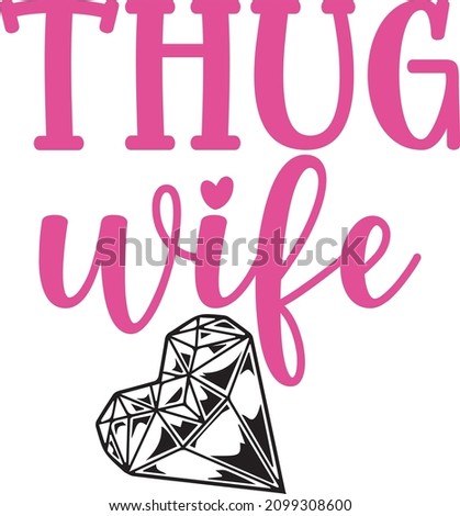 Thug wife diamond design. ready to print on t-shirts mug and any other accessories