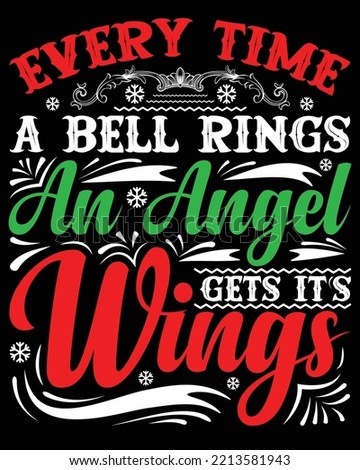 Every Time I Bell Ring, Christmas Design for T-shirt, Walmart, Mug, Banner, Poster and more