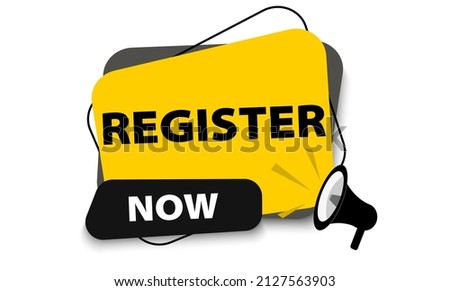 Registration now icon.Yellow, bright sticker with a loudspeaker or megaphone. An offer to register your account on a website or application.Vector illustration.
