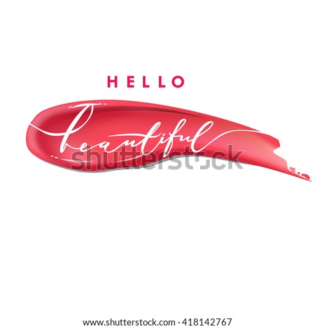 Hello beautiful – vector lettering. Calligraphy phrase for gift cards,  beauty blogs. Beauty and cosmetics background. Use for advertising flyer, banner, leaflet. Vector.
