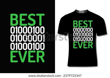 Best 01000100 01000001 01000100 Ever Binary Code Computer Programmer  T-Shirt Design 