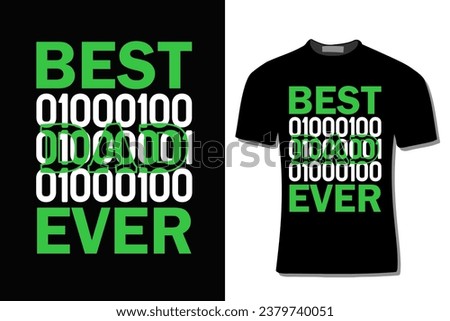Best 01000100 01000001 01000100 Ever Binary Code Computer Programmer  T-Shirt Design 
