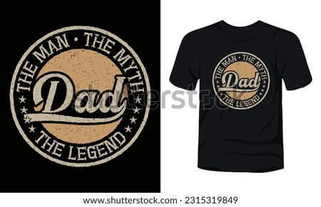 The man the myth dad the legend vintage badge t-shirt design