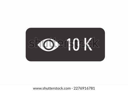 Vector of 10K views counter, user count of live stream close up.