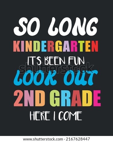 So Long Kindergarten It's Been Fun Look Out 2nd Grade Here I Come