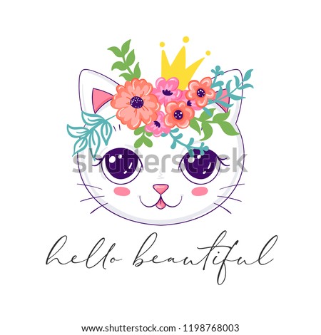 Cute cat in floral wreath and princess crown, hello beautiful slogan phrase, Vector illustration for print on t-shirt and other uses