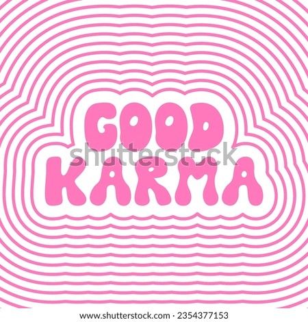 Good karma inscription in psychedelic retro groovy style. Vector illustration poster