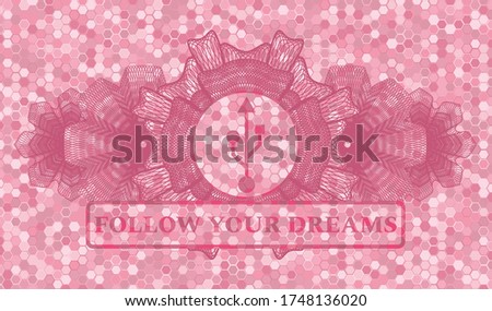 Linear currency decoration USB icon and Follow your dreams text pink tile mosaic style realistic badge. Geometric hexagon delicate background. Intense illustration. 