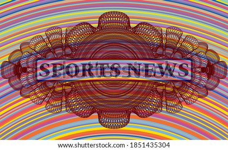 SPORTS NEWS text inside Currency colorful badge. Showy chic background. Illustration. 