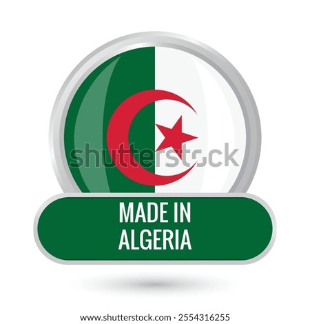 Made in Algeria National official flag round glossy shiny 3D vector illustration isolated on white  background for Independence Day 5 July, flyer poster brochure, social media and online purposes.