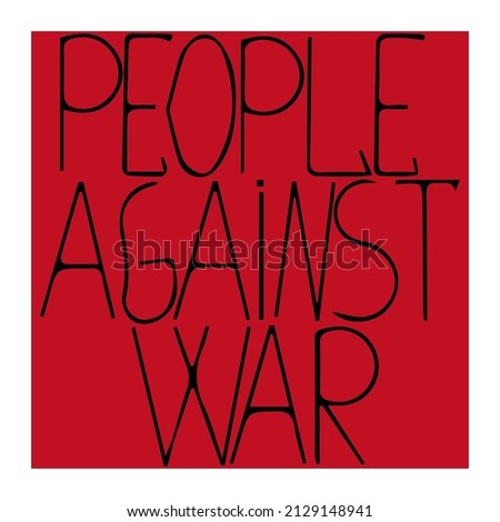 People are against war. The inscription on a red background. Vector