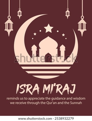 Isra Mi'raj reminds us to appreciate the guidance and wisdom we receive through the Qur'an and the Sunnah