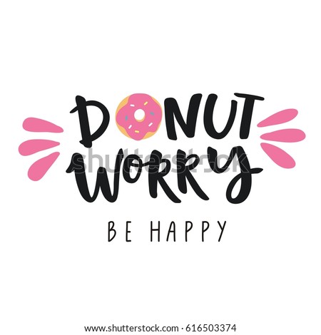 don't worry be happy. Cute print with donut 商業照片 © 