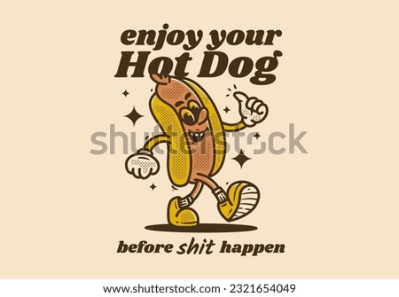 enjoy your hotdog. Vintage mascot character of hotdog with quote design