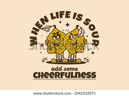 When life is sour add some cheerfulness, Two lemons mascot character illustration drawing in vintage style