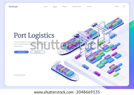 Port logistics isometric landing page, ship freight transportation, delivery service company, cargo and goods export, import over world, industrial logistic distribution business 3d vector web banner