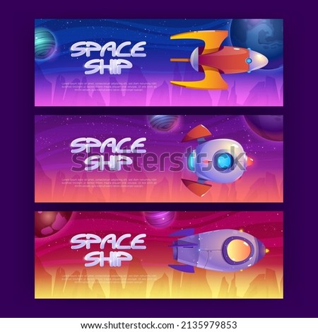 Space ship cartoon banners with rockets flying in cosmos with alien planets and stars. Graphic design flyers with fantasy shuttles, computer game cosmic funny spacecrafts, Vector illustration set