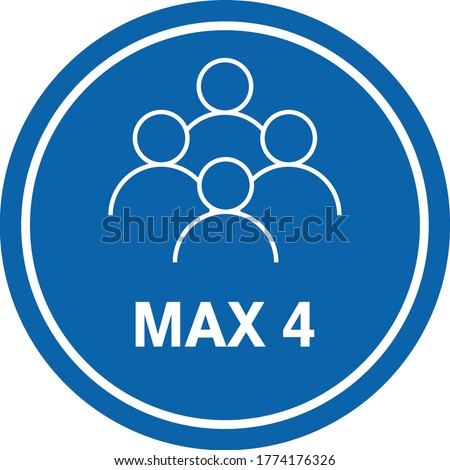 MAXIMUM 4 PEOPLE SIGN vector, KEEP SOCIAL DISTANCING, CONTENT - MAX 4 PERSON - PEOPLE NOT ALLOWED MORE THAN FOUR 