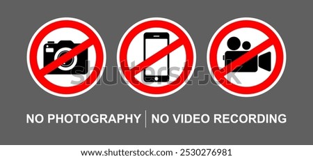 No photography video prohibited forbidden area sign,  No photo no video recording set silhouette icon, camera icon, No recording or taking pictures sign, Prohibiting the use of cameras or phones. 