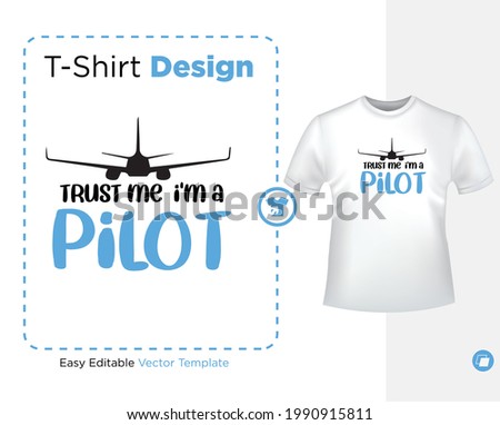 trust me i am a pilot with Plane
 , vector illustration, ready for print on t-shirt