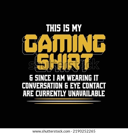 This Is My Gaming Shirt.. Typography video gaming design for t shirt and Merchandise. Creative trendy print design, vector illustration