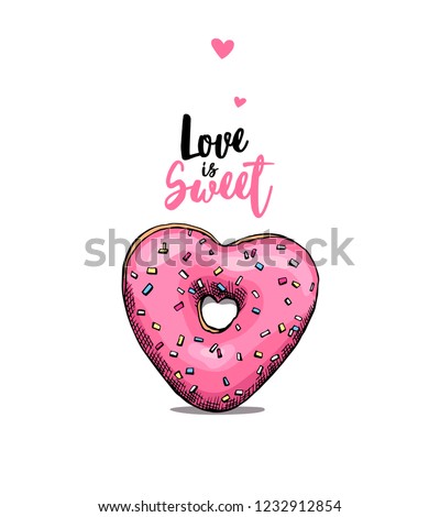 Card of a Valentine's Day. Pink heart donut. Love is sweet - lettering quote. Humor poster, t-shirt composition, hand drawn style print. Vector illustration.