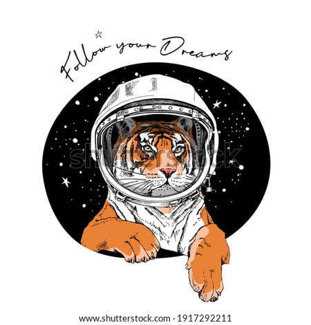 Tiger in the retro Astronaut's helmet on a space background. Follow your Dream - lettering quote. Humor card, t-shirt composition, hand drawn style print. Vector illustration.