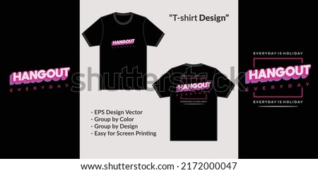 Hangout everyday streetwear theme design for premium vector t-shirt merchandise