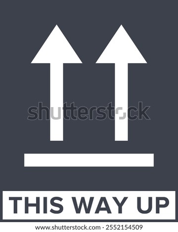 This Way Up. Correct Orientation Indicator. Packaging Symbol. Sign and Label Indicating Packages That Must Be Kept Upright to Protect Contents. Upward Arrows - Vector Symbol